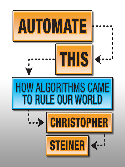 Title details for Automate This by Christopher Steiner - Available